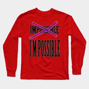 Impossible? I'm Possible Long Sleeve T-Shirt